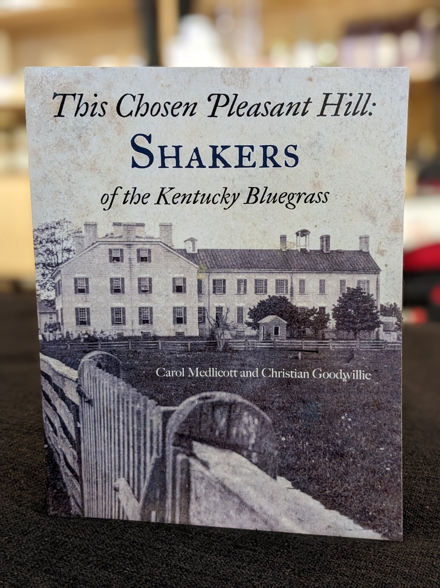 This Chosen Pleasant Hill: Shakers of the Kentucky Bluegrass