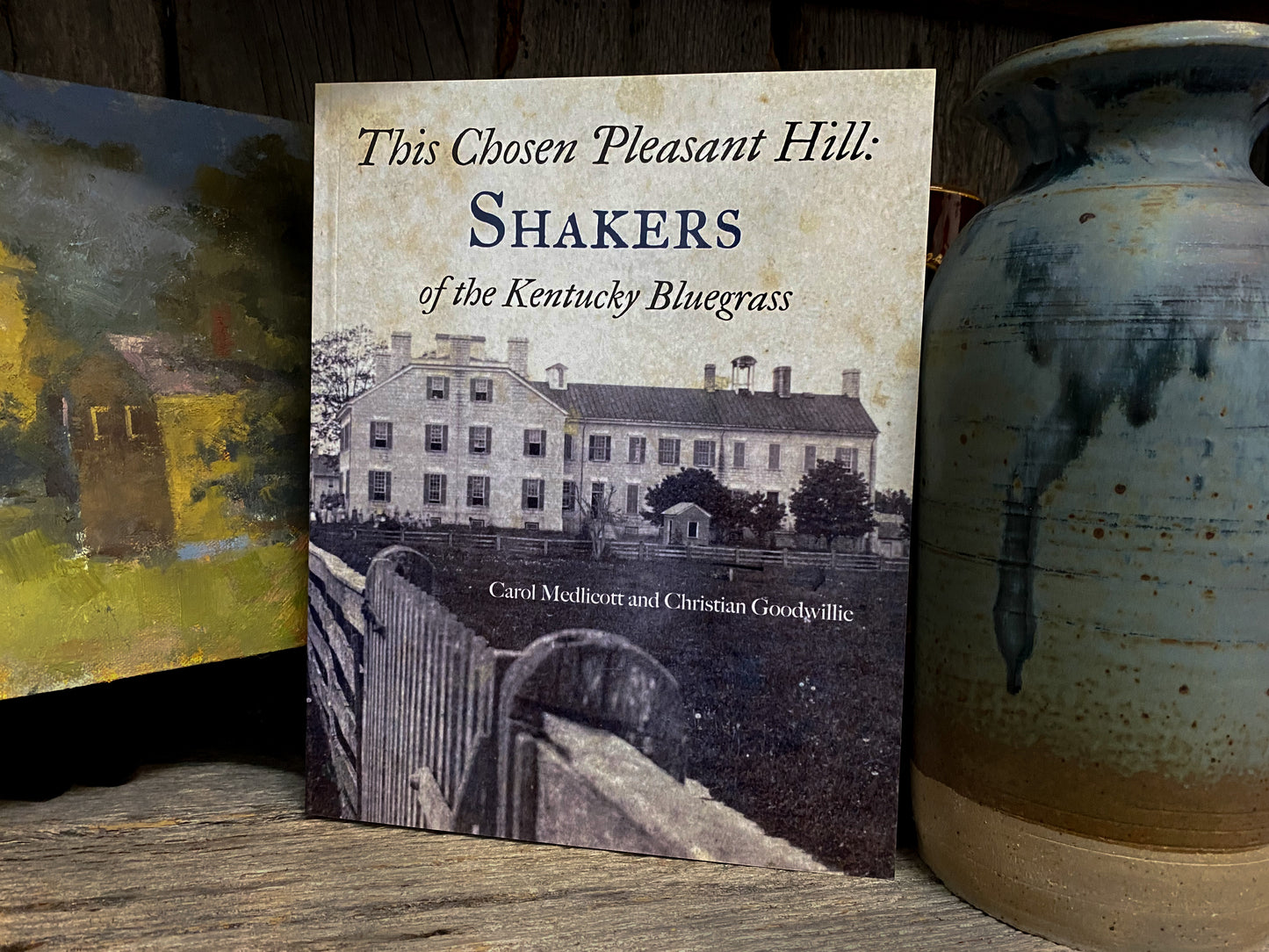 This Chosen Pleasant Hill: Shakers of the Kentucky Bluegrass