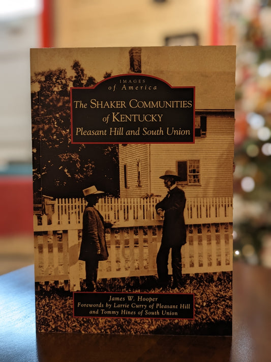 The Shaker Communities of Kentucky- Pleasant Hill and South Union
